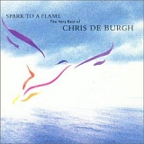 Chris de Burgh - Spark to a Flame: The Very Best of Chris de Burgh