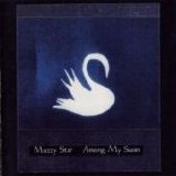 Mazzy Star - Among My Swan