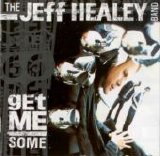 Jeff Healey Band - Get Me Some