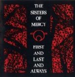 The Sisters Of Mercy - First And Last And Always