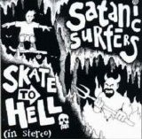 Satanic Surfers - Skate To Hell