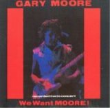 Gary Moore - We Want Moore