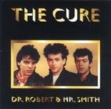 The Cure - Dr. Robert And Mr. Smith