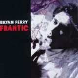 Bryan Ferry - Frantic