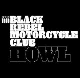 Black Rebel Motorcycle Club - Howl