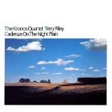 Kronos Quartet - Cadenza On The Night Plane