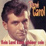 Rene Carol - Kein Land Kann Schöner Sein