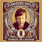 Flogging Molly - Whiskey On A Sunday