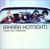 Sahara Hotnights - What If Leaving Is A Loving Thing