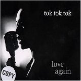 Tok Tok Tok - Love Again