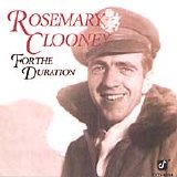 Rosemary Clooney - For The Duration