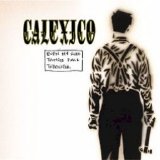 Calexico - Even My Sure Things Fall Through