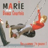 Marie Et Ses Beaux Courtois - Vas-Y Comme J'te Pousse!