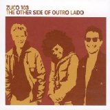 Zuco 103 - The Other Side Of Outro Lado