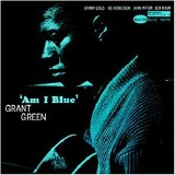 Grant Green - Am I Blue