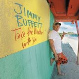 Jimmy Buffett - Take The Weather With You