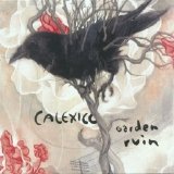 Calexico - Garden Ruin