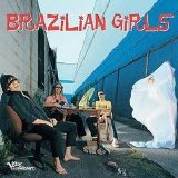 Brazilian Girls - Brazilian Girls