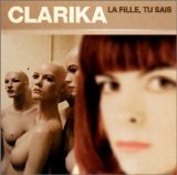 Clarika - La Fille Tu Sais