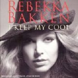 Rebekka Bakken - I Keep My Cool