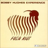 Bobby Hughes Experience - Fusa Riot