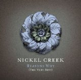 Nickel Creek - Reasons Why