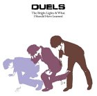 Duels - The Bright Lights And What I Should Have Learned