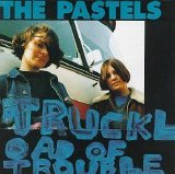 The Pastels - A Truckload Of Trouble: 1986-1993