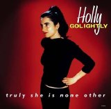 Holly Golightly - Truly She Is None Other