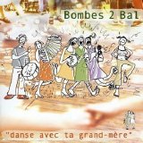 Bombes 2 Bal - Danse Avec Ta Grand Mère