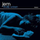 Jem - Finally Woken