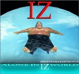 Israel Kamakawiwo'ole - Alone In Iz World