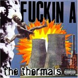 The Thermals - Fuckin' A