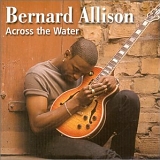 Bernard Allison - Across The Water   @192