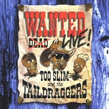 Too Slim & Taildraggers - Wanted: Live