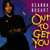 Deanna Bogart - Out to Get You