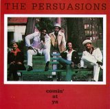 The Persuasions - Comin' at Ya