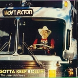 Hoyt Axton - Gotta Keep Rollin': The Jeremiah Years 1979-81