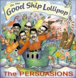 The Persuasions - On The Good Ship Lollipop