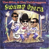 Too Slim, Taildraggers - Swamp Opera