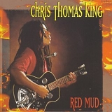 Chris Thomas King - Red Mud   @320