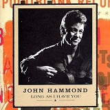 John Hammond - Long As I Have You