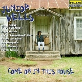 Junior Wells - Come On In This House