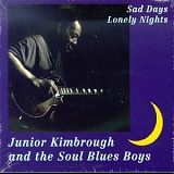 Junior Kimbrough - Sad Days Lonely Nights