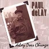 Paul deLay Band - DeLay Does Chicago