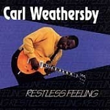 Carl Weathersby - Restless Feeling