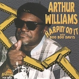 Arthur Williams - Harpin' On It