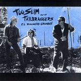 Too Slim & Taildraggers - Rauncho Grundge