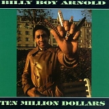 Billy Boy Arnold - Ten Million Dollars   @160