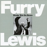 Furry Lewis - Shake 'Em On Down